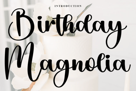 Birthday Magnolia: The Perfect Script Font for Celebratory Design